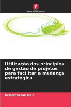 Paperback Utilização dos princípios de gestão de projetos para facilitar a mudança estratégica [Portuguese] Book