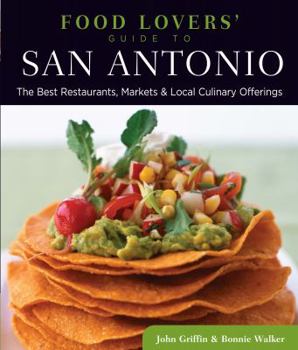 Paperback Food Lovers' Guide To(r) San Antonio: The Best Restaurants, Markets & Local Culinary Offerings Book