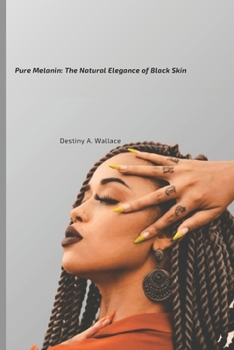 Paperback Pure Melanin: The Natural Elegance of Black Skin Book