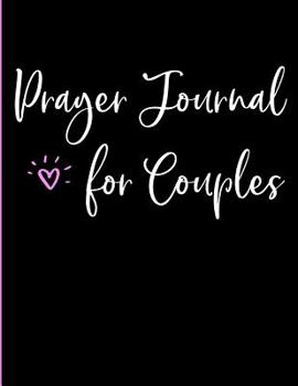 Prayer Journal For Couples: A Creative and Inspirational Journal For Couples Praise and Devotionals