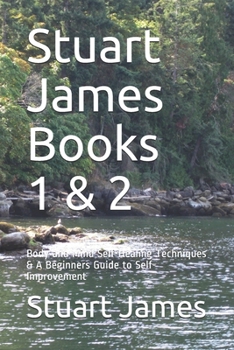 Paperback Stuart James Books 1 & 2: Body and Mind Self-Healing Techniques & A Beginners Guide to Self-Improvement Book