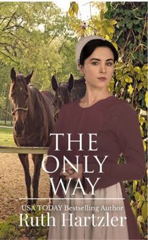 The Only Way Large Print - Book #4 of the Amish Millers Get Married