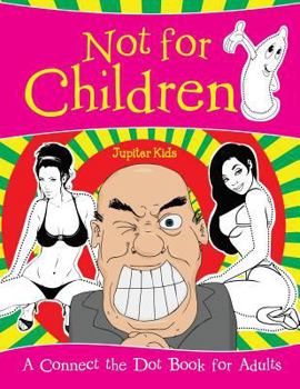 Paperback Not for Children (A Connect the Dot Book for Adults) Book