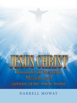 Paperback Jesus Christ Immanuel of Nazareth, Messiah, and Saviour of the Whole World Book