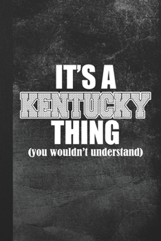 Paperback It's A Kentucky Thing (You Wouldn't Understand): Blank Lined Notebook Journal Gift for Kentucky Lover Book