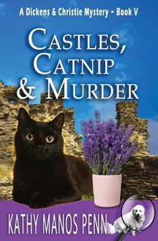 Castles, Catnip & Murder - Book #5 of the Dickens & Christie