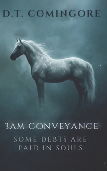 Paperback 3AM Conveyance: Some Debts Are Paid in Souls - A Dark Supernatural Thriller Book