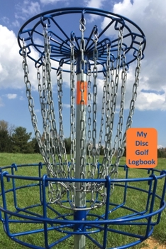 My Disc Golf Logbook: Record Up To 50 Prompted Fun Filled Visits To Your Favorite Recreation Spot To Create Memories / Compare Scores Visit To Visit With Blue Paint and Silver Chains On The Cover