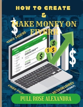 HOW TO CREATE AND MAKE MONEY ON FIVERR