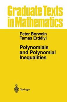 Polynomials and Polynomial Inequalities (Graduate Texts in Mathematics) - Book #161 of the Graduate Texts in Mathematics