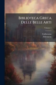 Biblioteca Greca Delle Belle Arti, Volume 1