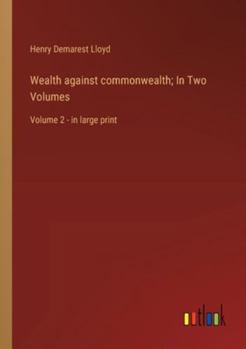 Paperback Wealth against commonwealth; In Two Volumes: Volume 2 - in large print Book