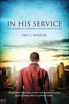 Paperback In His Service: The Memoirs of a Modern-Day Messenger of God Book