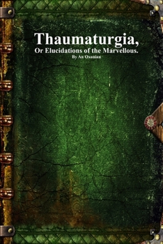 Paperback Thaumaturgia: Or Elucidations of the Marvellous. Book