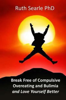 Paperback Break Free of Compulsive Overeating: and Love Yourself Better... Book