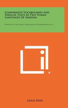 Hardcover Comparative Vocabularies and Parallel Texts in Two Yuman Languages of Arizona: University of New Mexico Publications in Anthropology, No. 2 Book