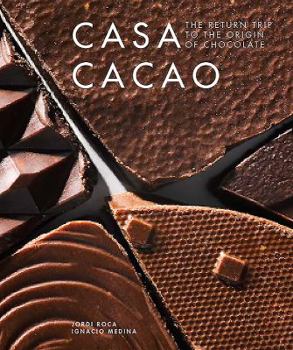 Hardcover Casa Cacao: The Return Trip to the Origin of Chocolate Book