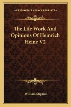 Paperback The Life Work And Opinions Of Heinrich Heine V2 Book