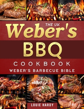 Paperback The UK Weber's BBQ Cookbook: Weber's Barbecue Bible Book