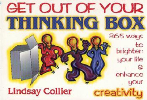 Paperback Get Out of Your Thinking Box: 365 Ways to Brighten Your Life Book