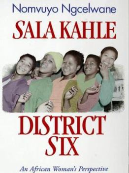 Paperback Sala Kahle, District Six: An African Woman's Perspective Book