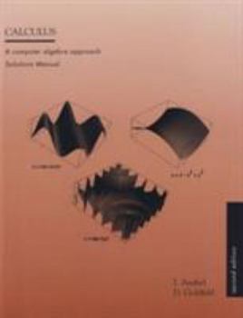 Paperback Solution Manual - Calculus: A Computer Algebra Approach 2nd edition by I. Anshel, D. Goldfeld (1996) Paperback Book