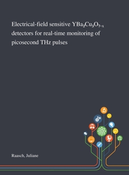 Hardcover Electrical-field sensitive YBa₂Cu₃O₇₋ₓ detectors for real-time monitoring of picosecond THz pulses Book