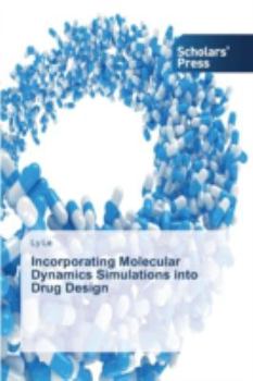 Paperback Incorporating Molecular Dynamics Simulations into Drug Design Book