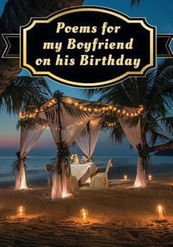 Paperback Poems for My Boyfriend on His Birthday: Poetry Written for Someone Special, by You, with a Little Help from Us Book