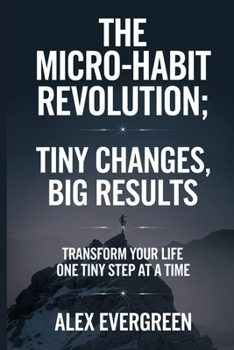 Paperback The Micro Habit Revolution: Tiny Changes, Big Results Book