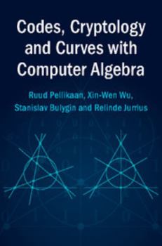 Hardcover Codes, Cryptology and Curves with Computer Algebra Book