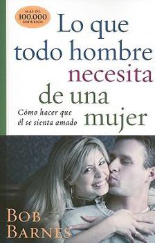 Paperback Lo Que Todo Hombre Necesita de Una Mujer [Spanish] Book