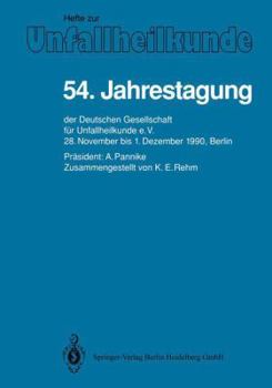 Paperback 54. Jahrestagung: Der Deutschen Gesellschaft Für Unfallheilkunde E.V., 28. November Bis 1. Dezember 1990, Berlin [German] Book