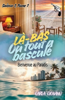 Paperback Là-bas où tout a basculé: Bienvenue au paradis (French Edition) [French] Book