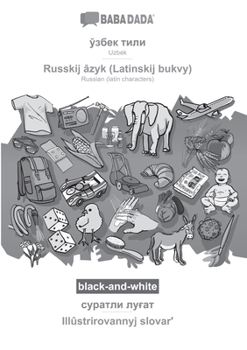 Paperback Uzbek (in cyrillic script) - Russkij âzyk (Latinskij bukvy), visual dictionary, BW: BABADADA Uzbek (in cyrillic script) - Russian (latin characters), [Uzbek] Book