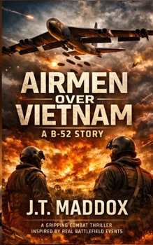 Airmen Over Vietnam: A B-52 Story