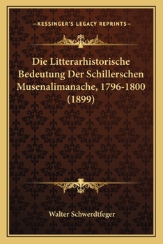 Die Litterarhistorische Bedeutung Der Schillerschen Musenalimanache