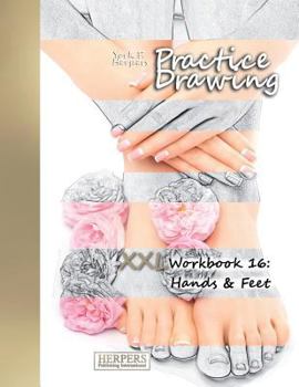 Paperback Practice Drawing - XXL Workbook 16: Hands & Feet Book
