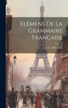 Hardcover Elémens de la grammaire française [French] Book