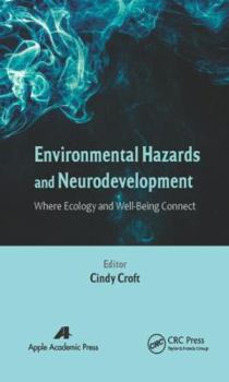Hardcover Environmental Hazards and Neurodevelopment: Where Ecology and Well-Being Connect Book