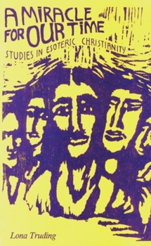 A Miracle for Our Time: Studies in Esoteric Christianity