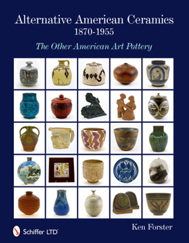 Hardcover Alternative American Ceramics, 1870-1955: The Other American Art Pottery Book