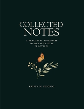 Paperback Collected Notes: A practical approach to metaphysical practices Book