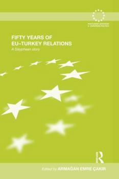 Paperback Fifty Years of EU-Turkey Relations: A Sisyphean Story Book