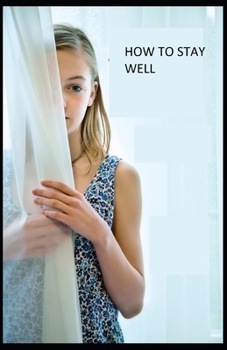 Paperback How to Stay Well: ( illustrated edition) Book