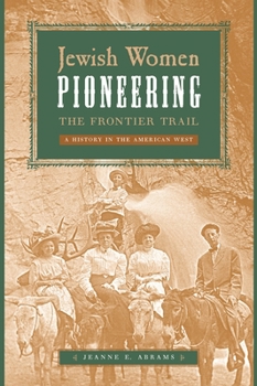 Paperback Jewish Women Pioneering the Frontier Trail: A History in the American West Book