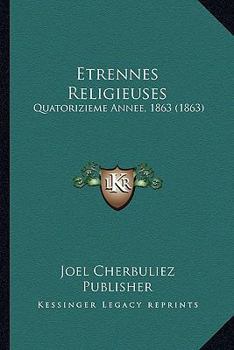 Paperback Etrennes Religieuses: Quatorizieme Annee, 1863 (1863) [French] Book