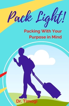 Paperback Pack Light!: Packing With Your Purpose In Mind Book