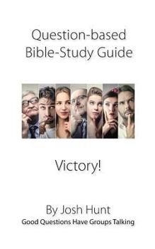 Paperback Question-based Bible Study Guides -- Victory!: Good Questions Have Groups Talking Book