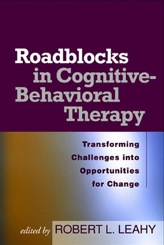 Paperback Roadblocks in Cognitive-Behavioral Therapy: Transforming Challenges Into Opportunities for Change Book